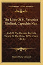 The Lives Of St. Veronica Giuliani, Capuchin Nun: And Of The Blessed Battista Varani Of The Order Of St. Clare (1874) - Paperback