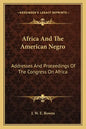 Africa and the American Negro: Addresses and Proceedings of the Congress on Africa - Paperback