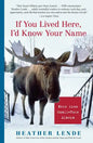 If You Lived Here, I'd Know Your Name: News from Small-Town Alaska - Paperback