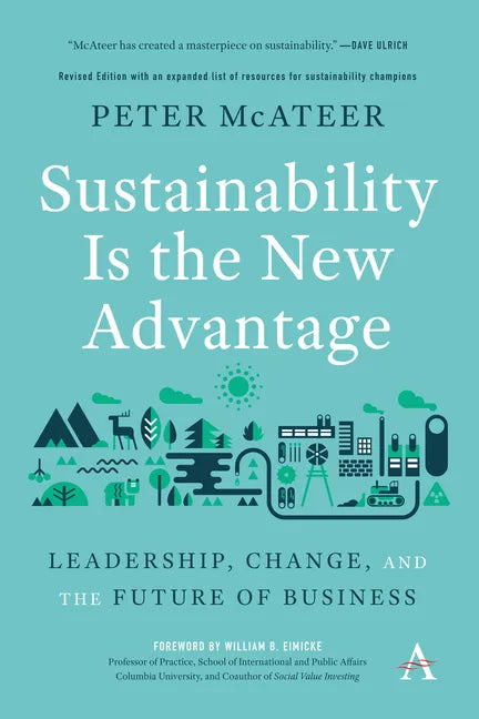 Sustainability Is the New Advantage: Leadership, Change, and the Future of Business - Paperback
