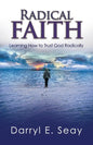 Radical Faith: Learning How to Trust God Radically - Paperback