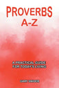 Proverbs A-Z: A Practical Guide for Today's Living - Paperback