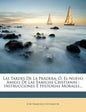 Las Tardes de La Pradera: O, El Nuevo Amigo de Las Familias Cristianas: Instrucciones E Historias Morales... - Paperback