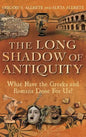 The Long Shadow of Antiquity: What Have the Greeks and Romans Done for Us? - Hardcover