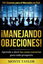 ¡manejando Objeciones!-101 Guiones Para El Mercadeo En Red: Aprende a Decir Las Cosas Correctas Para Cada Prospecto - Paperback