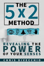 The 5x2 Method: Revealing the Power of Your Senses - Paperback