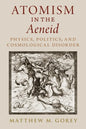 Atomism in the Aeneid: Physics, Politics, and Cosmological Disorder - Hardcover