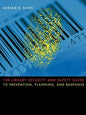 The Library Security and Safety Guide to Prevention, Planning, and Response - Paperback