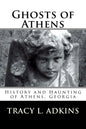 Ghosts of Athens: History and Haunting of Athens, Georgia - Paperback
