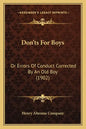 Don'ts For Boys: Or Errors Of Conduct Corrected By An Old Boy (1902) - Paperback