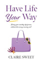 Have Life YOUR Way - Hardcover