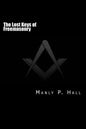 The Lost Keys of Freemasonry: or The Secret of Hiram Abiff - Paperback