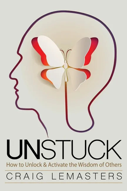 Unstuck: How to Unlock and Activate the Wisdom of Others - Paperback