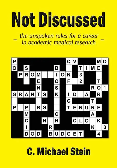 Not Discussed: - the unspoken rules for a career in academic medical research - - Paperback