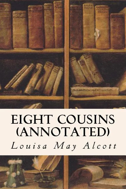 Eight Cousins (annotated) - Paperback