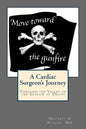 Move Toward the Gunfire: A Cardiac Surgeon's Journey Through the Valley of the Shadow of Death - Paperback