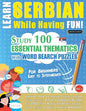 Learn Serbian While Having Fun! - For Beginners: EASY TO INTERMEDIATE - STUDY 100 ESSENTIAL THEMATICS WITH WORD SEARCH PUZZLES - VOL.1 - Uncover How t - Paperback