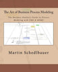The Art of Business Process Modeling: The Business Analyst's Guide to Process Modeling with UML & Bpmn - Paperback