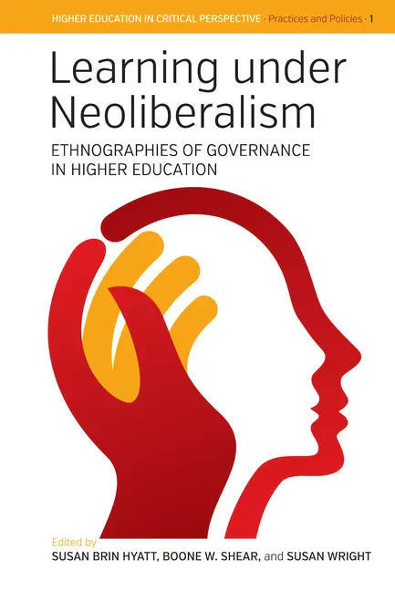 Learning Under Neoliberalism: Ethnographies of Governance in Higher Education - Paperback