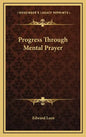 Progress Through Mental Prayer - Hardcover