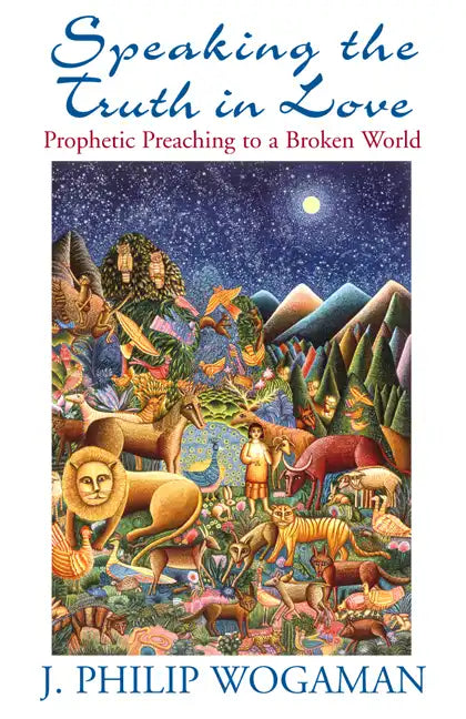 Speaking the Truth in Love: Prophetic Preaching to a Broken World - Paperback
