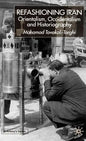 Refashioning Iran: Orientalism, Occidentalism and Historiography - Hardcover