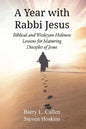 A Year with Rabbi Jesus: Biblical and Wesleyan-Holiness Lessons for Maturing Disciples of Jesus - Paperback