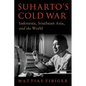 Suharto's Cold War: Indonesia, Southeast Asia, and the World - Hardcover