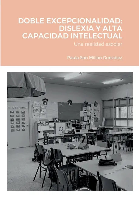 Doble Excepcionalidad: DISLEXIA Y ALTA CAPACIDAD INTELECTUAL: Una realidad escolar - Paperback