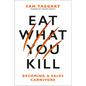 Eat What You Kill: Becoming a Sales Carnivore - Hardcover