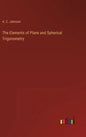 The Elements of Plane and Spherical Trigonometry - Hardcover