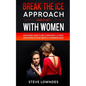 Break The Ice, Approach And Flirt With Women: Discover How To Be Confident, Classy and Attractive By Being A Charming Man. Don't Be A Jerk, Start Flir - Paperback