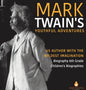 Mark Twain's Youthful Adventures US Author with the Wildest Imagination Biography 6th Grade Children's Biographies - Hardcover