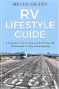 RV Lifestyle Guide: A Complete Travel Book to Full Time RV Motorhome Living and Camping - Paperback