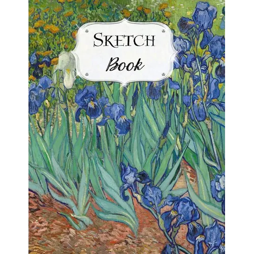 Sketch Book: Van Gogh Sketchbook Scetchpad for Drawing or Doodling Notebook Pad for Creative Artists Irises - Paperback