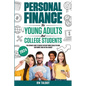 Personal Finance for Young Adults and College Students: The Ultimate Guide to Quickly Develop Simple Skills to Earn, Save Money, and Live on a Budget - Paperback