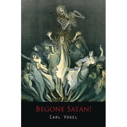 Begone Satan! a Soul-Stirring Account of Diabolical Possession - Paperback