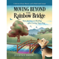 Moving beyond the Rainbow Bridge: Your Journey to Healing after Losing Your Dog - Hardcover