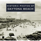 Historic Photos of Daytona Beach - Hardcover