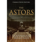 The Astors: The History and Legacy of One of the World's Wealthiest Families - Paperback