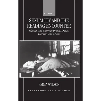Sexuality and the Reading Encounter: Identity and Desire in Proust, Duras, Tournier, and Cixous - Hardcover