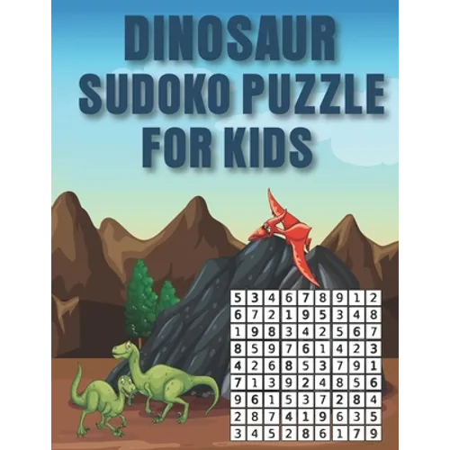 Dinosaur Sudoko Puzzle for Kids: Huge Bargain Collection of 200 Puzzles and Solutions, hard Level Tons of Challenge and Fun for your Brain! - Paperback