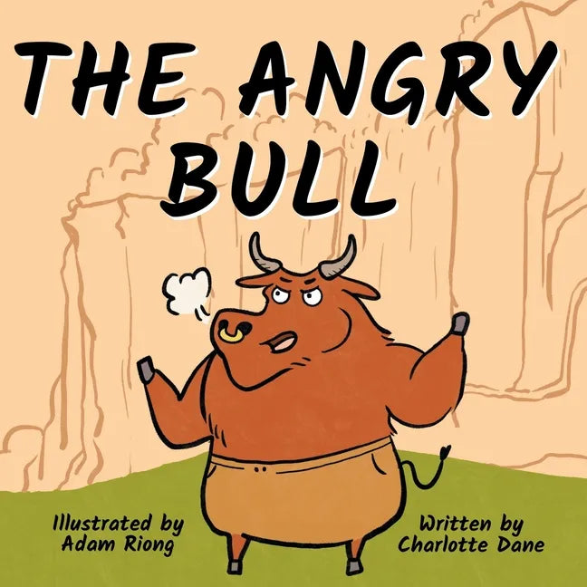 The Angry Bull: A Children's Book About Managing Emotions, Staying in Control, and Calmly Overcoming Obstacles - Paperback