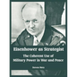 Eisenhower as Strategist: The Coherent Use of Military Power in War and Peace - Paperback
