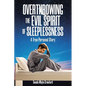 Overthrowing the Evil Spirit of Sleeplessness: A True Personal Story - Paperback
