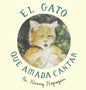 The Cat Who Loved to Sing / El Gato Que Amaba Cantar: Spanish Edition - Hardcover