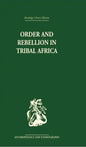 Order and Rebellion in Tribal Africa - Paperback