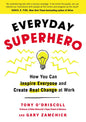 Everyday Superhero: How You Can Inspire Everyone and Create Real Change at Work - Paperback