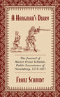 A Hangman's Diary: The Journal of Master Franz Schmidt, Public Executioner of Nuremberg, 1573-1617 - Paperback