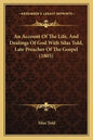 An Account Of The Life, And Dealings Of God With Silas Told, Late Preacher Of The Gospel (1805) - Paperback
